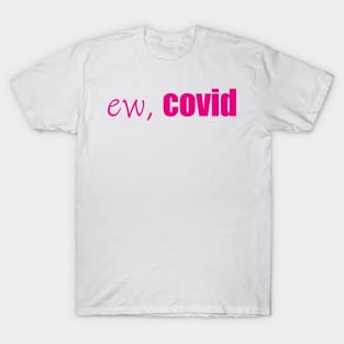 ew, Covid Quarantine Face T-Shirt